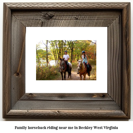 family horseback riding near me in Beckley, West Virginia